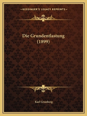 Die Grundentlastung (1899) by Grunberg, Karl