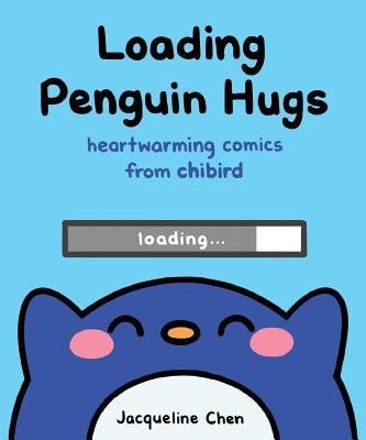 Loading Penguin Hugs: Heartwarming Comics from Chibird by Chen, Jacqueline