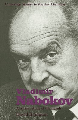 Vladimir Nabokov: A Critical Study of the Novels by Rampton, David