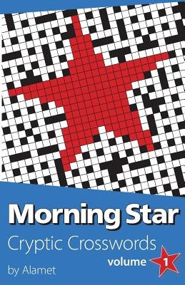 Morning Star Cryptic Crosswords Volume 1 by Alamet