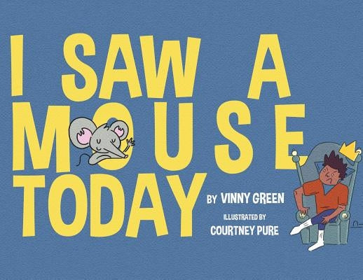 I Saw A Mouse Today by Green, Vinny