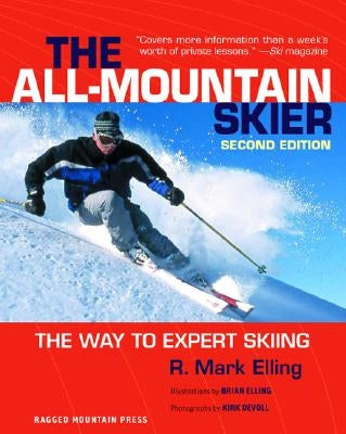 All-Mountain Skier: The Way to Expert Skiing by Elling, R. Mark