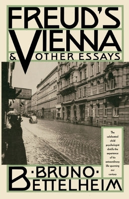 Freud's Vienna and Other Essays by Bettelheim, Bruno