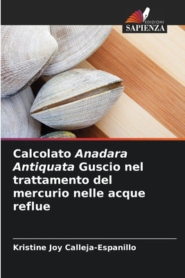Calcolato Anadara Antiquata Guscio nel trattamento del mercurio nelle acque reflue by Calleja-Espanillo, Kristine Joy