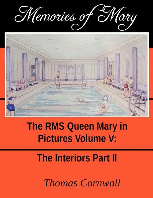 Memories of Mary: The RMS Queen Mary in Pictures Volume V by Cornwall, Thomas