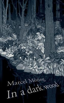 In A Dark Wood by M&#246;ring, Marcel
