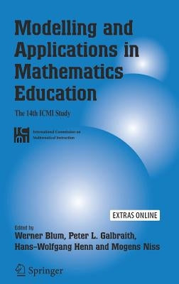 Modelling and Applications in Mathematics Education: The 14th ICMI Study by Galbraith, Peter L.