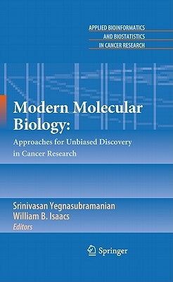 Modern Molecular Biology:: Approaches for Unbiased Discovery in Cancer Research by Yegnasubramanian, Srinivasan