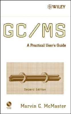 GC / MS: A Practical User's Guide [With CDROM] by McMaster, Marvin C.