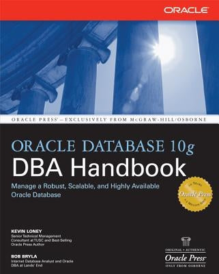 Oracle Database 10g DBA Handbook by Loney, Kevin