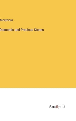 Diamonds and Precious Stones by Anonymous