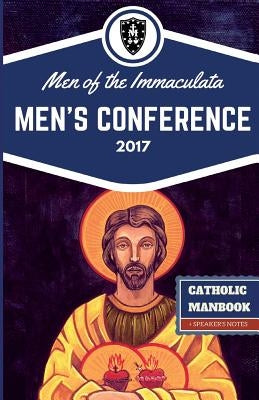 The Catholic ManBook: Men of the Immaculata Conference 2017 by Smith, Scott L.