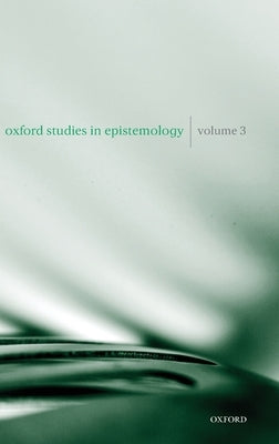 Oxford Studies in Epistemology: Volume 3 by Gendler, Tamar Szabo