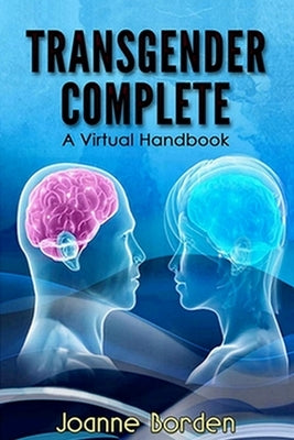 Transgender Complete: A Virtual Handbook by Borden, Joanne