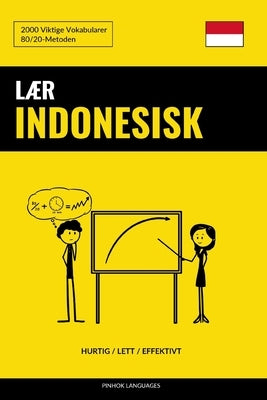 Lær Indonesisk - Hurtig / Lett / Effektivt: 2000 Viktige Vokabularer by Languages, Pinhok