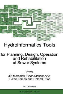 Hydroinformatics Tools for Planning, Design, Operation, and Rehabilitation of Sewer Systems by Marsalek, J.