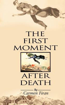 First Moment After Death by Firan, Carmen