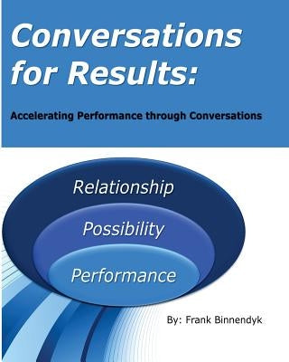 Conversations for Results: Accelerating Performance through Conversations by Binnendyk, Frank