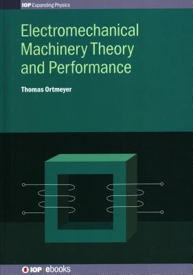 Electromechanical Machinery Theory and Performance by Ortmeyer, Thomas