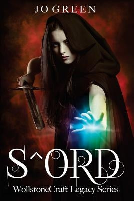 S^ord: WollstoneCraft Legacy Series by MacMillan, Ann- Maree
