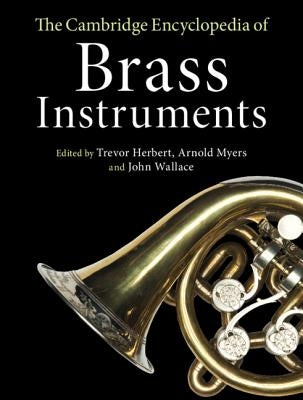 The Cambridge Encyclopedia of Brass Instruments by Herbert, Trevor