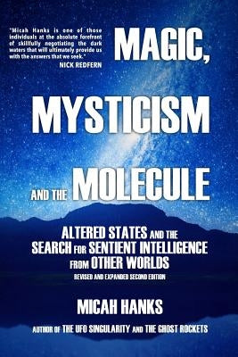 Magic, Mysticism and the Molecule: Altered States and the Search for Sentient Intelligence from Other Worlds by Redfern, Nick