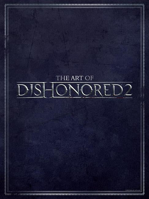 The Art of Dishonored 2 by Bethesda Studios