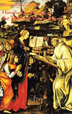 Homilies in Praise of the Blessed Virgin Mary by Bernard of Clairvaux