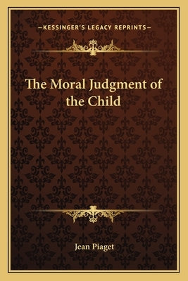 The Moral Judgment of the Child by Piaget, Jean Jean