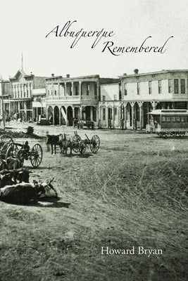Albuquerque Remembered by Bryan, Howard
