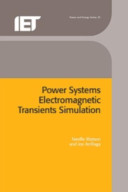 Power Systems Electromagnetic Transients Simulation by Watson, Neville