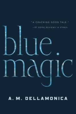 Blue Magic by Dellamonica, A. M.