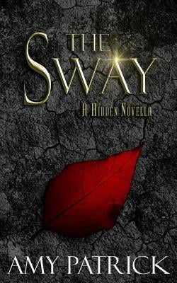 The Sway: A Hidden Saga Companion Novella by Patrick, Amy