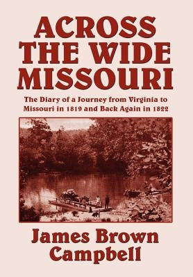 Across the Wide Missouri by Campbell, James Brown