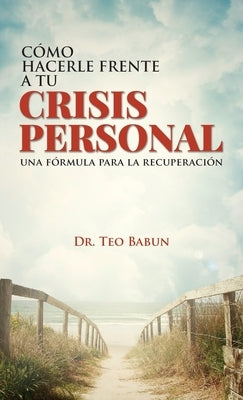 Como Hacerele Frente a Tu Crisis Personal by Babun, Teo