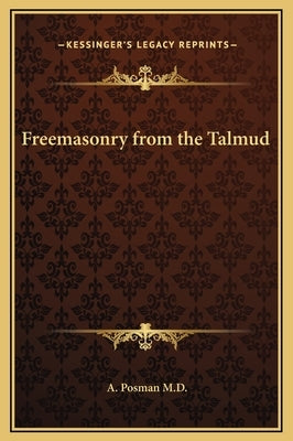 Freemasonry from the Talmud by Posman M. D., A.