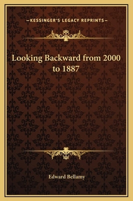 Looking Backward from 2000 to 1887 by Bellamy, Edward