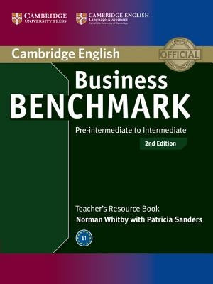 Business Benchmark Pre-Intermediate to Intermediate Bulats and Business Preliminary Teacher's Resource Book by Whitby, Norman