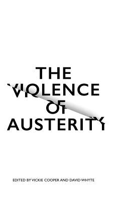 The Violence of Austerity by Cooper, Vickie