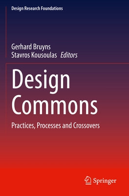 Design Commons: Practices, Processes and Crossovers by Bruyns, Gerhard