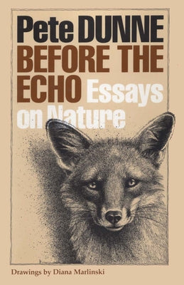 Before the Echo: Essays on Nature by Dunne, Pete