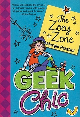 Geek Chic: The Zoey Zone by Palatini, Margie