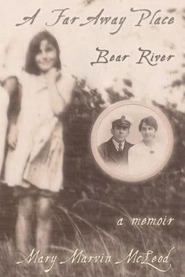 A Far Away Place, Bear River by McLeod, Mary Marvin