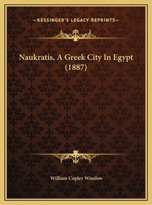 Naukratis, a Greek City in Egypt (1887) by Winslow, William Copley