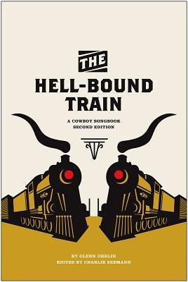 The Hell-Bound Train: A Cowboy Songbook, Second Edition by Ohrlin, Glenn