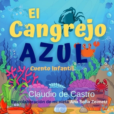 El Cangrejo Azul: Cuento Infantil by De Castro, Claudio