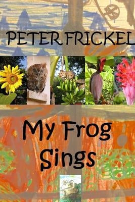 My Frog Sings by Frickel, Peter
