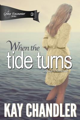 When the Tide Turns: A 1940's Romance by Chandler, Kay