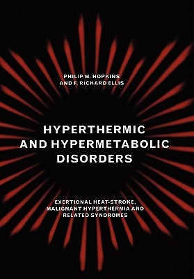 Hyperthermic and Hypermetabolic Disorders: Exertional Heat-Stroke, Malignant Hyperthermia and Related Syndromes by Hopkins, Philip M.