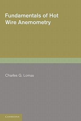 Fundamentals of Hot Wire Anemometry by Lomas, Charles G.